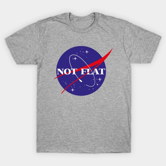 NASA not flat T-Shirt by Dystopianpalace